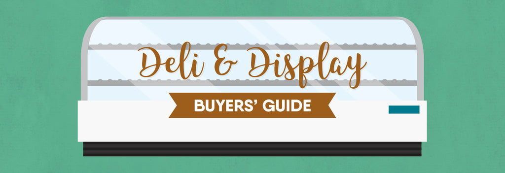 Deli & Display Buyer's Guide